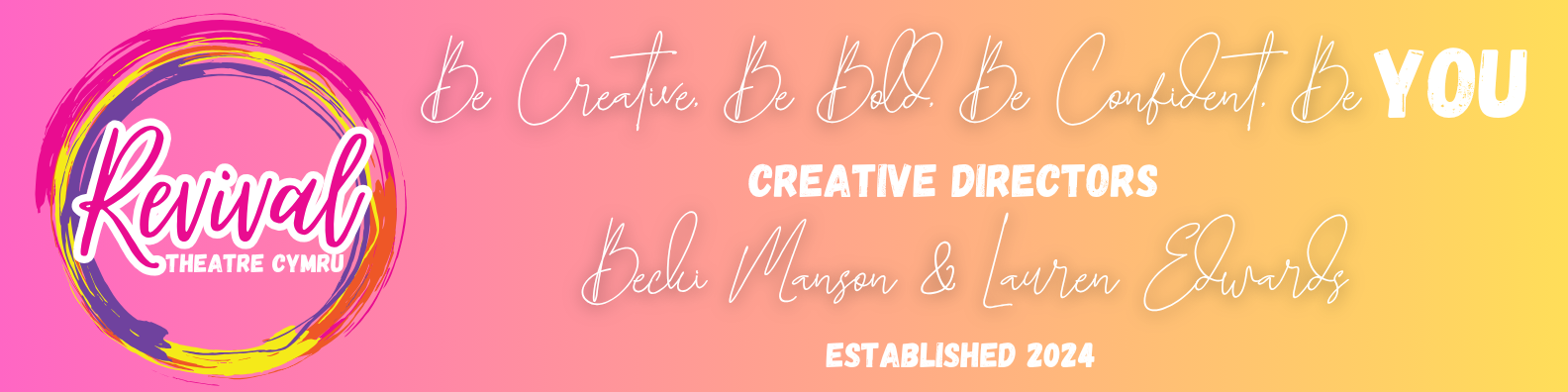 Be Creative. Be Bold. Be Confident. Be YOU. Creative Directors Becki Manson & Lauren Edwards. Established 2024.